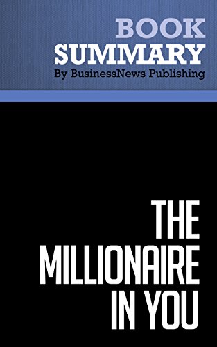 Summary : The Millionaire in You - Michael Leboeuf: Ten Things You Need To Do Now To Have Money and the Time to Enjoy It