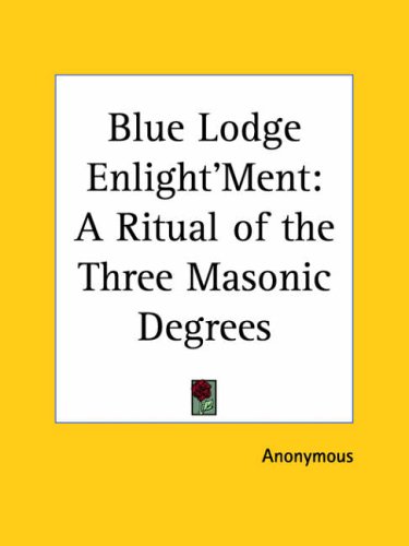 Blue Lodge Enlight'Ment: A Ritual of the Three Masonic Degrees under The Books Store