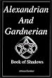 The Alexandrian and Gardnerian Book of Shadows