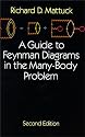 A Guide to Feynman Diagrams in the Many-Body Problem (Dover Books on Physics and Chemistry)