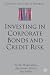 Investing in Corporate Bonds and Credit Risk (Finance and Capital Markets)