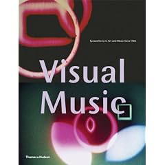 Visual Music: Synaesthesia in Art and Music Since 1900