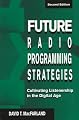 Future Radio Programming Strategies: Cultivating Listenership in the Digital Age (Lea's Communication Series)