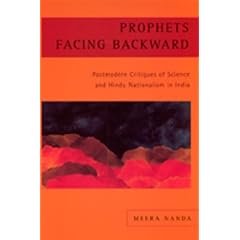 Prophets Facing Backward: Postmodern Critiques of Science and Hindu Nationalism in India
