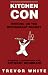 Book Kitchen Con: Writing on the Restaurant Racket