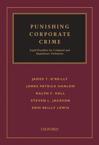 Punishing Corporate Crime: Legal Penalties for Criminal and Regulatory Violations