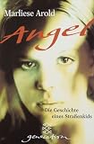Angel: Die Geschichte eines Stra&szlig;enkids - Marliese Arold