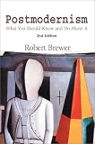 Postmodernism: What You Should Know and Do About It