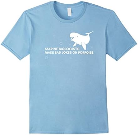 Men's Marine Biologists Make Bad Jokes On Porpoise Funny Pun Shirt Medium Baby Blue