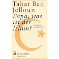 Papa, was ist der Islam?: Gespr�ch mit meinen Kindern