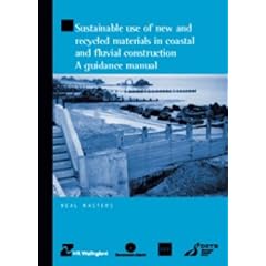 Sustainable Use of New and Recycled Materials in Coastal and Fluvial Construction: A Guidance Manual