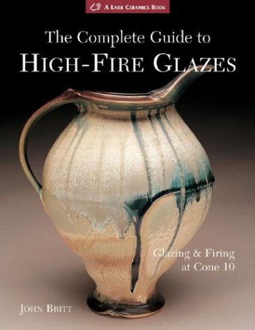 the complete guide to high fire glazes glazing  firing at cone 10 a lark ceramics book