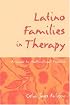 Latino Families in Therapy: A Guide to Multicultural Practice