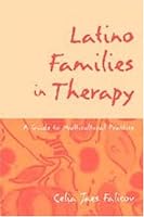 Latino Families in Therapy: A Guide to Multicultural Practice