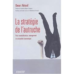 La strat�gie de l'autruche. Post-mondialisation, management et rationalit� �conomique