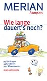 Wie lange dauert's noch?. MERIAN Reise-Kompasse - Martina Gorgas