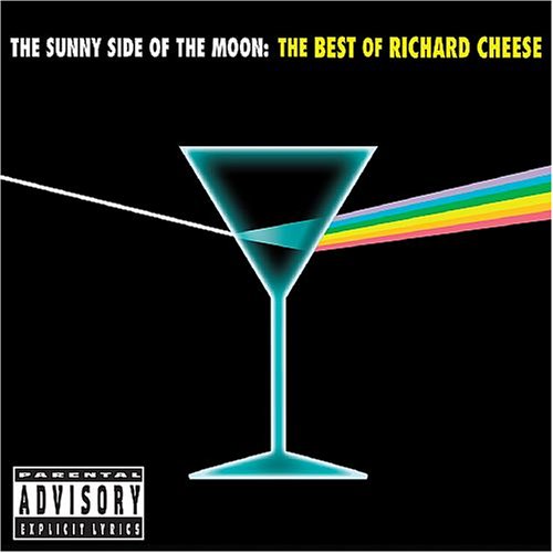 Richard Cheese - The Sunny Side of the Moon: The Best of Richard Cheese - Zortam Music