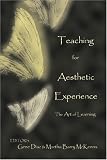 Teaching for the Aesthetic Experience: The Art of Learning (Lesley University Series in Arts & Education, V. 6.)