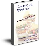 How to Cook Appetizers (Easy Party Planning Cookbook Collection)