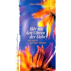 Hör mit den Ohren der Liebe und sprich mit ihrer Stimme