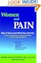Women and Pain: Why It Hurts and What You Can Do : Including Complementary and Holistic Remedies, As Well As Traditional Medicine