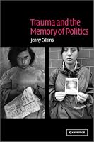 Trauma and the Memory of Politics