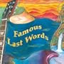 Famous Last Words