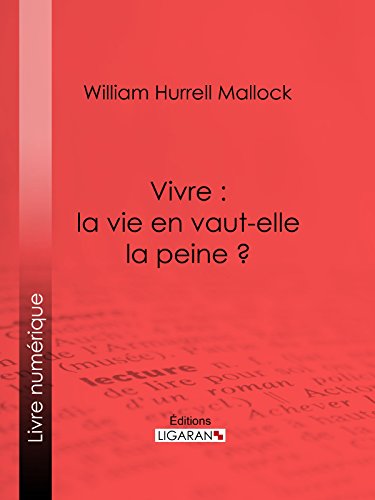 Vivre : la vie en vaut-elle la peine ? (French Edition)