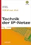 Technik der IP-Netze: TCP/IP inkl. IPv6