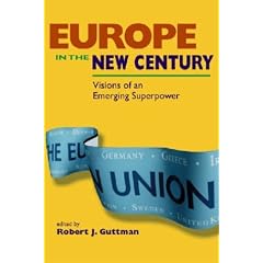 Europe in the New Century: Visions of an Emerging Superpower (A Europe magazine publication)