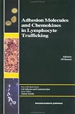 Adhesion Molecules and Chemokines in Lymphocyte Trafficking (Cell Adhesion and Communication)