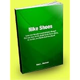 Nike Shoes; Love your Sneakers and Athletic Shoes? Find out more in this Guide to Air Force Ones, Air Jordan, and Basketball Sneakers!
