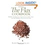 The Flax Cookbook: Recipes and Strategies for Getting the Most from the Most Powerful Plant on the Planet