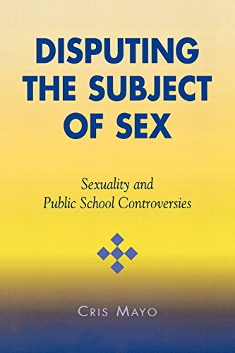 disputing the subject of sex sexuality and public school controversies curriculum cultures and homosexualities