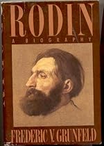 Rodin: A Biography Rodin: A Biography