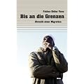 Bis an die Grenzen: Chronik einer Migration