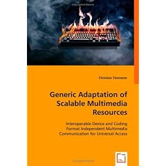 Generic Adaptation of Scalable Multimedia Resources: Interoperable Device and Coding Format Independent Multimedia Communication for Universal Access