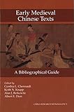 Early Medieval Chinese Texts: A Bibliographical Guide (China Research Monograph 71)