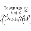 BE YOUR OWN KIND OF BEAUTIFUL Vinyl wall lettering stickers quotes and sayings home art decor decal