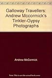 Galloway travellers : Andrew McCormick's Tinkler-Gypsy photographs