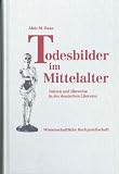 Produkt-Bild: Todesbilder im Mittelalter. Fakten und Hinweise in der deutschen Literatur
