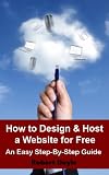 How to Design & Host a website for Free - An Easy Step-by-Step Guide for Everyone
