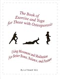 The Book of Exercise & Yoga for Those with Osteoporosis: Using Movement & Meditation for Better Bones, Balance, and Posture