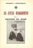 Ju-jitsu Hakkoryu (Tome 1, Notions De Base)