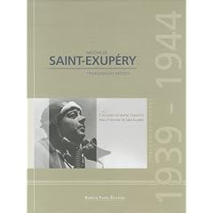 Antoine de Saint-Exup�ry : P�riode de guerre 1939-1944, t�moignages in�dits