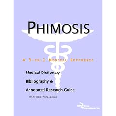 Phimosis - A Medical Dictionary, Bibliography, and Annotated Research Guide to Internet... by ICON Health Publications