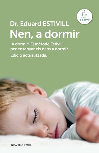 Nen, a dormir (edició actualitzada i ampliada): A dormir! El Mètode Estivill per ensenyar els nens a dormir (Catalan Edition)