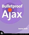 Bulletproof Ajax (Voices That Matter)