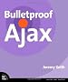Bulletproof Ajax (Voices That Matter)