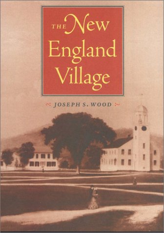 the new england village creating the north american landscape